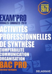 Activités professionnelles de synthèse Epreuve E1A Bac Pro : Annales corrigées 2010