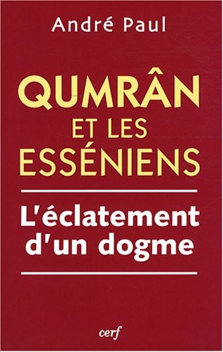 Qumrân et les Esséniens : L'éclatement d'un dogme