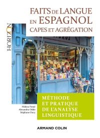 Faits de langue en espagnol : méthode et pratique de l'analyse linguist - 2e éd. - Capes/Agrégation: Capes/Agrégation Espagnol