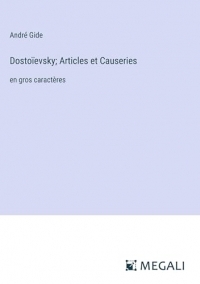 Dostoïevsky; Articles et Causeries: en gros caractères