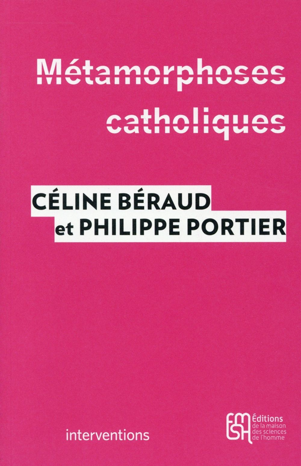 Métamorphoses catholiques : Acteurs, enjeux et mobilisations depuis le mariage pour tous