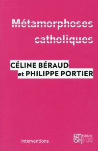 Métamorphoses catholiques : Acteurs, enjeux et mobilisations depuis le mariage pour tous