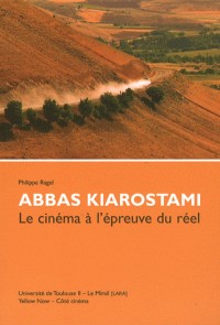 Abbas Kiarostami : Le cinéma à l'épreuve du réel