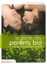 Le guide des parents bio: A l'école, à la maison et en vacances