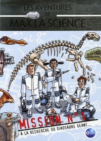 Les aventures de Max la Science, Tome 1 : A la recherche du dinosaure géant...