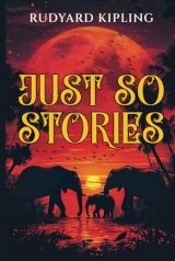 Just So Stories: 1902 Classic Edition with Original Illustrations