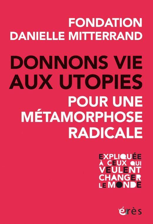 Donnons vie aux utopies: Pour une métamorphose radicale