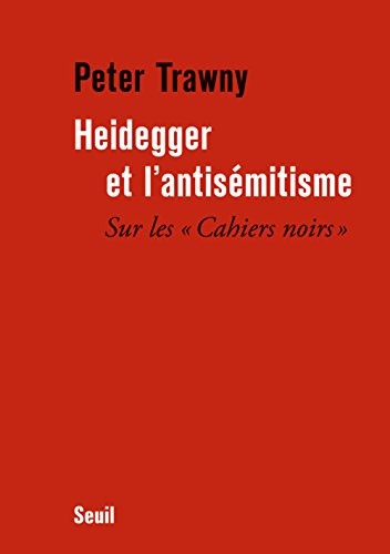 Heidegger et l'antisémitisme. Sur lesCahiers noirs