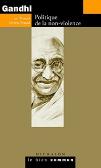 Gandhi. Politique de la non-violence