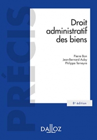 Droit administratif des biens - 8e ed.: Domaine public et privé. Travaux et ouvrages publics. Expropriation
