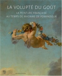 La volupté du goût : La peinture française au temps de madame de Pompadour (1CD audio)