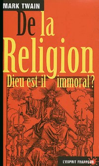 De la religion. Dieu est-il immoral ?