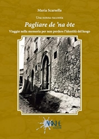 Pagliare de 'na òte. Viaggio nella memoria per non perdere l’identità del luogo