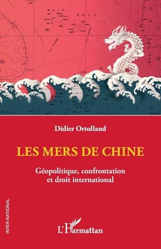 Les mers de Chine: Géopolitique, confrontation et droit international