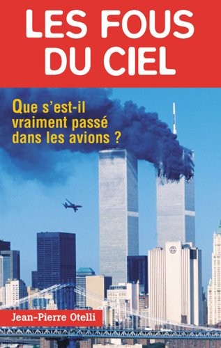 Les fous du ciel. Que s'est-il vraiment passé dans les avions ?
