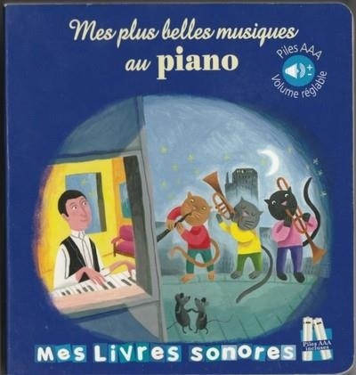 Mes plus belles musiques au piano - Mes livres sonores