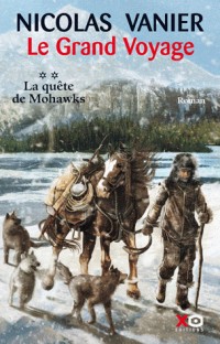 Le grand voyage, Tome 2 : la quête de Mohawks