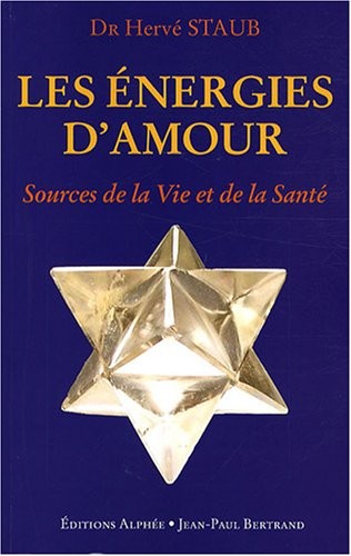 Les Energies d'amour, source de la vie et de la santé : Voie royale de la communication