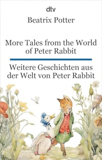 More Tales from the World of Peter Rabbit. Weitere Geschichten aus der Welt von Peter Rabbit: dtv zweisprachig für Einsteiger - Englisch