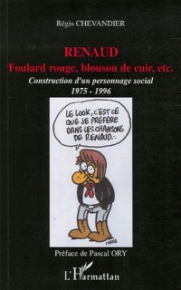 Renaud : foulard rouge, blouson de cuir, etc : Construction d'un personnage social (1975-1996)