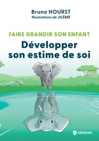 Faire grandir son enfant - Améliorer son estime de soi