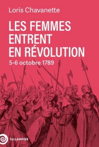 Les femmes entrent en Révolution: 5-6 octobre 1789