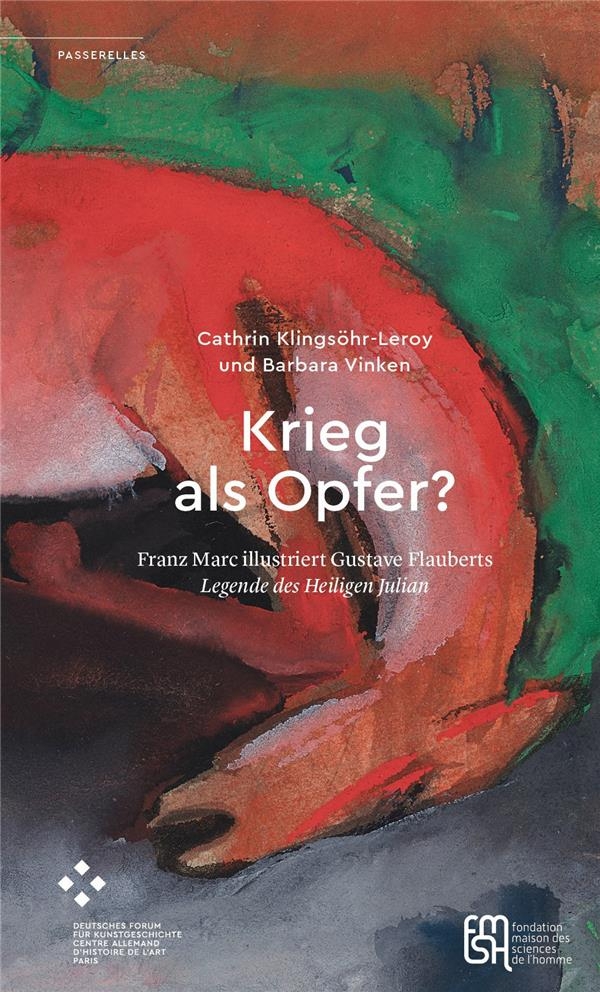 Krieg als opfer ?: Franz Marc illustriert Gustave Flauberts Legende des Heiligen Julian