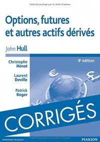 Options, futures et autres actifs dérivés 9e édition : Corrigés