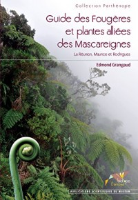 Guide des Fougères et plantes alliées des Mascareignes: La Réunion Maurice Rodrigues