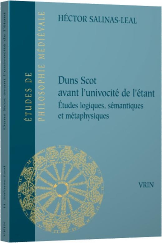 Duns scot avant l'univocite de l'etant - etudes logiques, semantiques et metaphysiques
