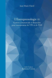 L'Entreprenologie III - Gestion Commerciale et Financiere pour Entrepreneur de Tpe et Pme