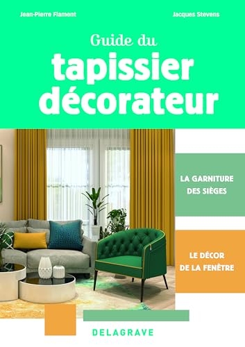 Guide du tapissier-décorateur CAP (2024): La garniture des sièges et le décor de la fenêtre