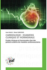 CARDIOLOGIE : EXAMENS CLINIQUE ET HORMONALE: Etudes cliniques et hormonales chez des patients atteints de maladies cardiovasculaires