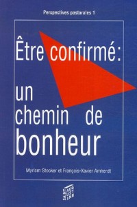 Etre confirmé : un chemin de bonheur : Quelles propositions de projets éthiques pour les jeunes durant la préparation à la confirmation - et après ?