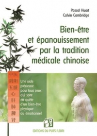 Bien-être et épanouissement par la tradition médicale chinoise: Une aide précieuse à tous ceux qui sont en quête d'un bien-être physique et émotionnel