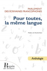 Pour toutes, la même langue: Parlement des écrivaines francophones