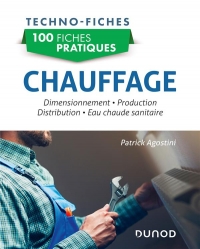 100 Fiches Pratiques de Chauffage - Dimensionnement, Production, Emission, Distribution