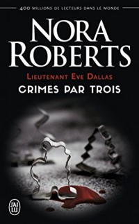 Lieutenant Eve Dallas, Tome 7.5 : Crimes par trois