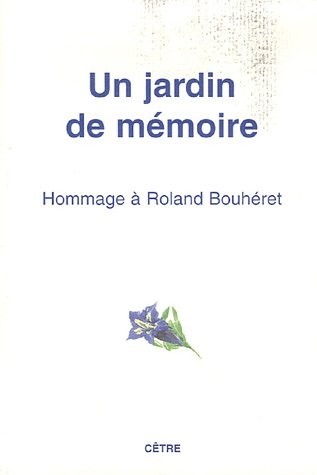 Un jardin de mémoire : Hommage à Roland Bouhéret