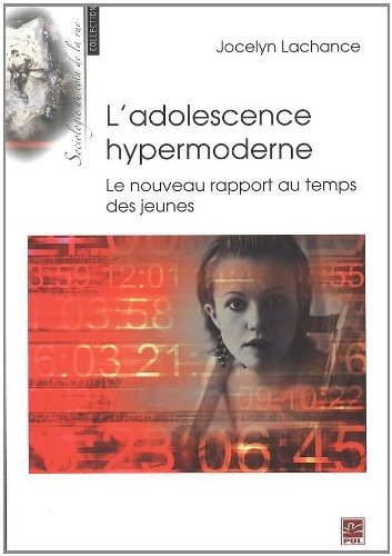 L'adolescence hypermoderne : Le nouveau rapport au temps des jeunes
