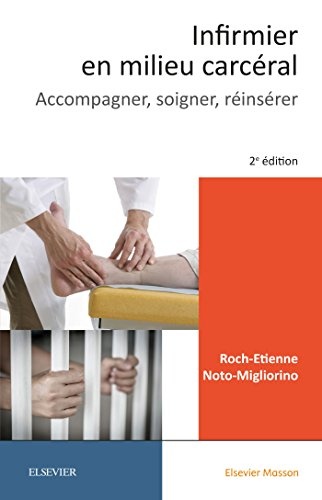 Infirmier en milieu carcéral: Accompagner, soigner, réinsérer