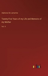 Twenty-Five Years of my Life and Memoirs of my Mother: Vol. II