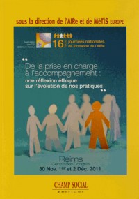 De la prise en charge à l'accompagnement: Acte des journées de formation et d'étude organisées annuellement par l'AIRe (Association des Instituts ... et Pédagogiques et de leurs Réseaux)