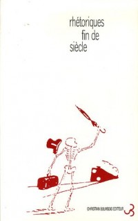 Rhétoriques fin de siècle
