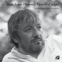 Jean-Louis Florentz, l'oeuvre d'orgue