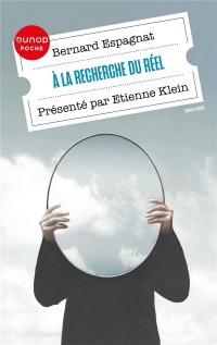 A la recherche du réel: Présenté par Etienne Klein