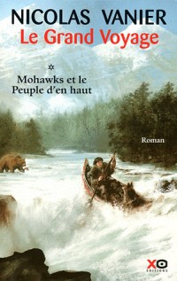 Le grand voyage : Mohawks et le peuple d'en haut