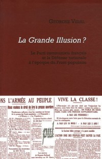 La Grande Illusion ? : Le Parti communiste français et la Défense nationale à l'époque du Front populaire