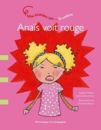 Anaïs voit rouge - Une histoire sur la colère