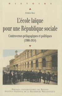 L'école laïque pour une République sociale : Controverses pédagogiques et politiques (1900-1914)